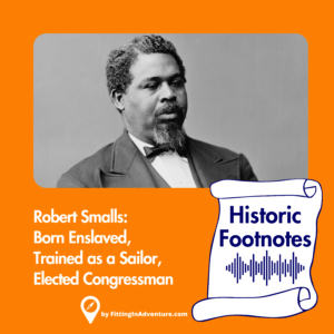Robert Smalls: Born Enslaved, Trained as a Sailor, Elected Congressman